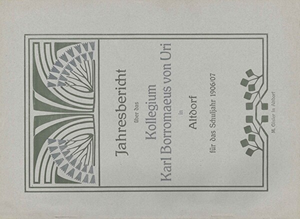 Titelblatt des ersten Jahresberichts des Kollegiums Karl Borromäus 1906/07