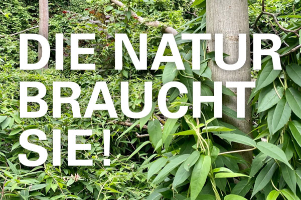 Die Natur braucht Sie!