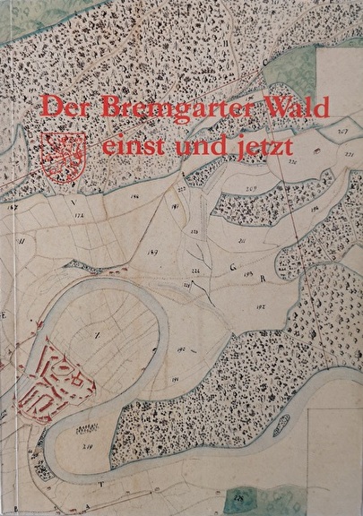 Der Bremgarter Wald einst und jetzt