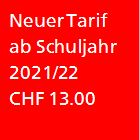 Neuer Tarif  CHF 13.00 ab Schuljahr 2021/2022