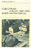 Broschüre s'Läbe z'Muttez in de Johr 1930-1945 verzellt vom Peter Räbmaa
