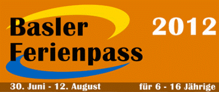 Basler Ferienpass 2012 vom 30. Juni - 12. August 2012 für 6 - 16 Jährige