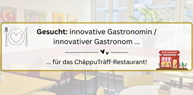 Ausschreibung ChäppuTräff-Restaurant.