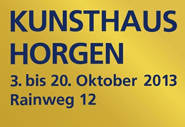 Kunsthaus Horgen 3. bis 20. Oktober 2013