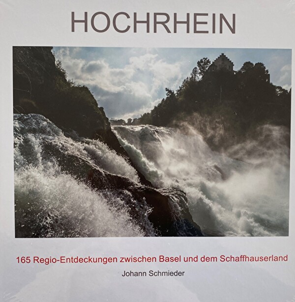 Hochrhein 165 Regio-Entdeckungen zwischen Basel und dem Schaffhauserland