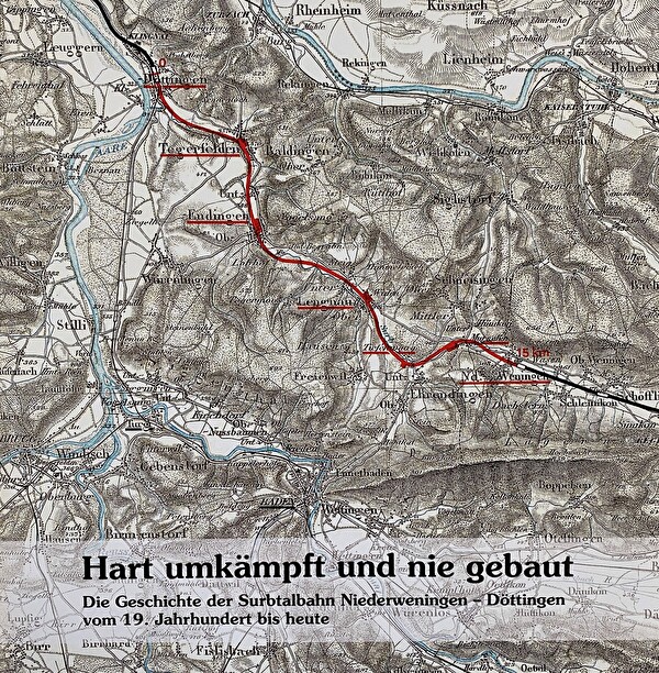Hart umkämpft und nie gebaut - Die Geschichte der Surbtalbahn
