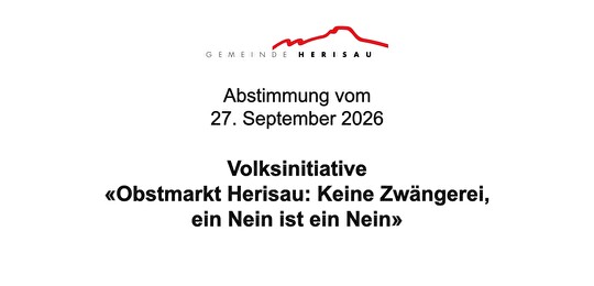 Volksinitiative Obstmarkt Herisau: Keine Zwängerei, ein Nein ist ein Nein, Abstimmung vom 27. September 2026