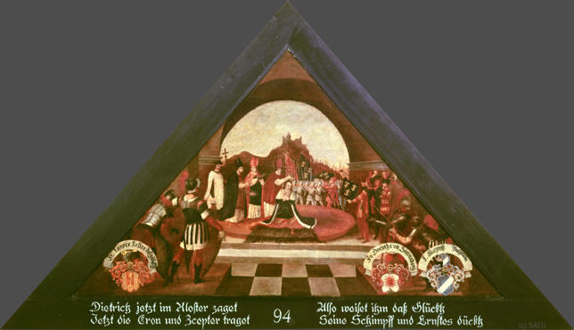 Dietrich jetzt im Kloster zaget
Jetzt die Cron Und Zeepter traget,

Also weiset ihm dass Glückh
Seine Schimpff und Ernstes dückh

Bildnummern: Kdm LU 101, Halter 25, Eglin fehlt