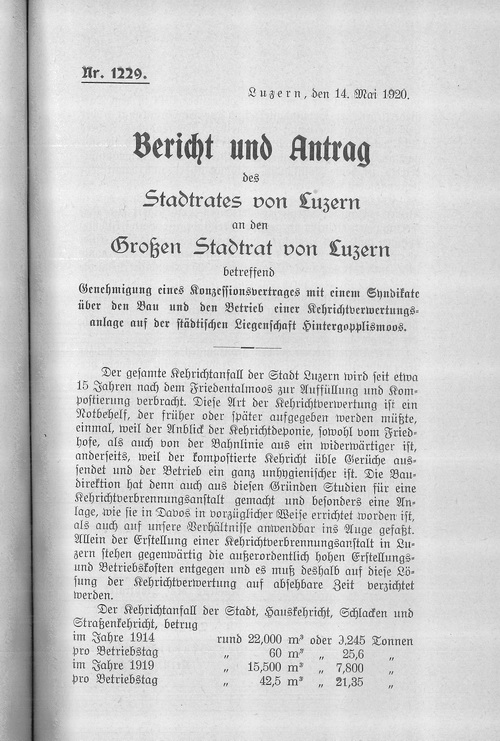 Stadtrat und Grosser Stadtrat von Luzern übertrugen 1920 einem Syndikat die Konzession für eine Kehrichtverwertungsanlage nach dem System Rigert. Dieses nahm aber weder am ersten geplanten Standort, Friedentalmoos, noch am zweiten, Tribschenmoos, den Betrieb auf. 