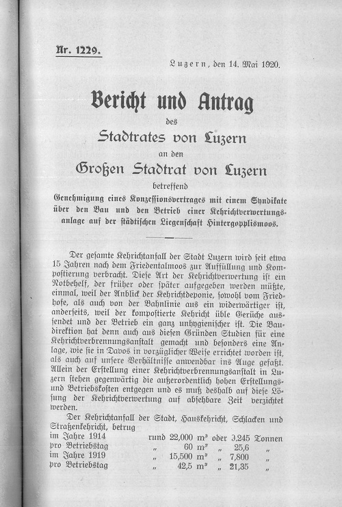 Stadtrat und Grosser Stadtrat von Luzern übertrugen 1920 einem Syndikat die Konzession für eine Kehrichtverwertungsanlage nach dem System Rigert. Dieses nahm aber weder am ersten geplanten Standort, Friedentalmoos, noch am zweiten, Tribschenmoos, den Betrieb auf. 