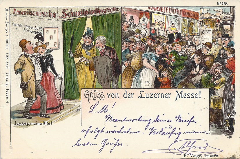 Ein gewisser Alfred schickte diese Ansichtskarte von der Luzerner Messe 1899. Dasselbe Sujet mit amerikanischer Schnellfotografie und Variété wurde auch für Messen von Leipzig bis Bern gedruckt.