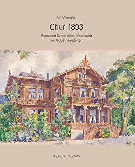 Schutzumschlag der Publikation Chur 1893 mit dem Aquarell eines Holzchalets
