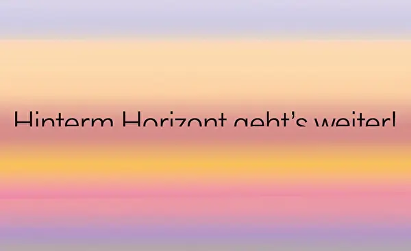 Hinterm Horizont geht's weiter!