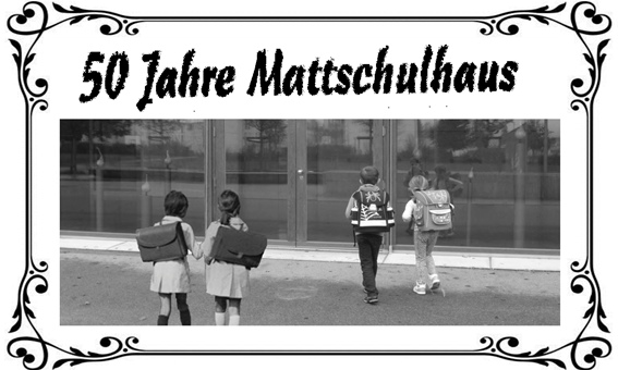 Foto 50 Jahre Mattschulhaus