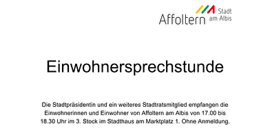 Bild mit folgendem Text: Einwohnersprechstunde. Die Stadtpräsidentin und ein weiteres Stadtratsmitglied empfangen die Einwohnerinnen und Einwohner von Affoltern am Albis von 17.00 bis 18.30 Uhr im 3. Stock im Stadthaus am Marktplatz 1. Ohne Anmeldung.