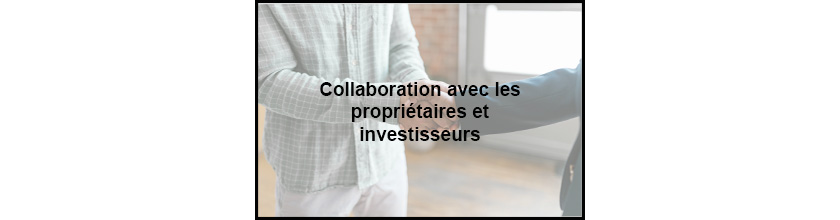 Collaboration avec les proprio et investisseurs