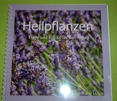 Projektarbeit: Heilpflanzen Tipps und Tricks im Alltag von Rahel