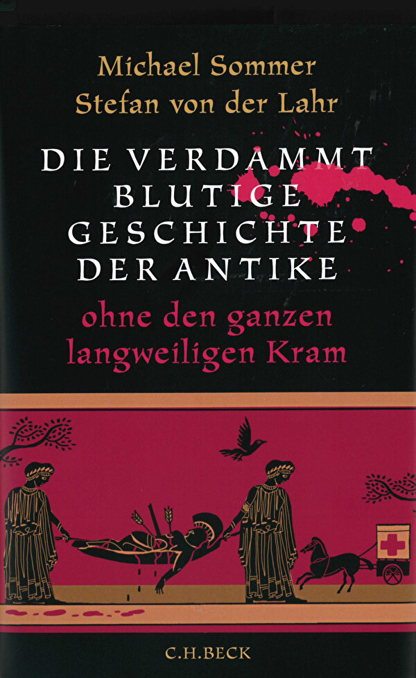 Die verdammt blutige Geschichte der Antike ohne den ganz langweiligen Kram